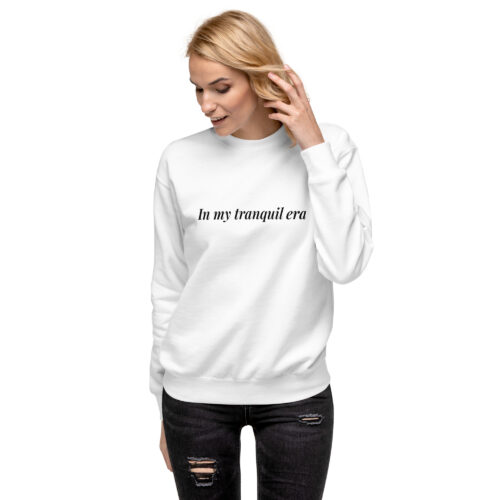 In my tranquil era sweatshirt (black font)